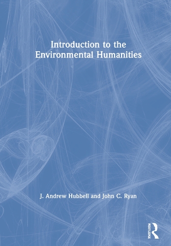 Бумажная книга «Introduction to the Environmental Humanities», авторов Дж. Эндрю Хаббелл, Джон К. Райан - фото №1