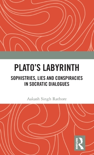 Бумажная книга «Plato’s Labyrinth: Sophistries, Lies and Conspiracies in Socratic Dialogues», автор Аакаш Сингх Ратхор - фото №1
