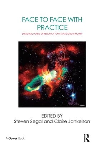 Бумажная книга «Face to Face with Practice: Existential Forms of Research for Management Inquiry», авторов Клэр Джанкельсон, Стивен Сигал - фото №1