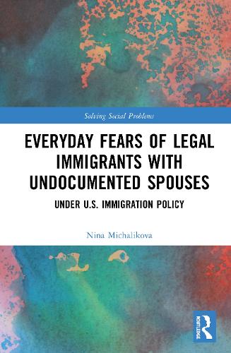 Бумажная книга «Everyday Fears of Legal Immigrants with Undocumented Spouses: Under U.S. Immigration Policy», автор Нина Михаликова - фото №1