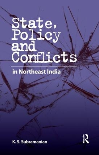 Бумажная книга «State, Policy and Conflicts in Northeast India», автор К. С. Субраманиан - фото №1