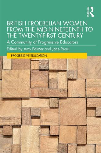Бумажная книга «British Froebelian Women from the Mid-Nineteenth to the Twenty-First Century: A Community of Progressive Educators» - фото №1