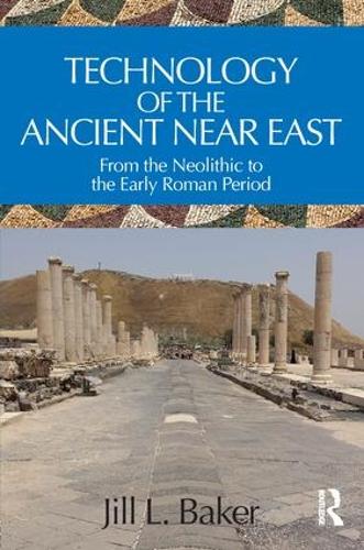 Бумажная книга «Technology of the Ancient Near East: From the Neolithic to the Early Roman Period», автор Джилл Л. Бейкер - фото №1