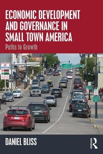 Бумажная книга «Economic Development and Governance in Small Town America: Paths to Growth», автор Дэниел Блисс - фото №1
