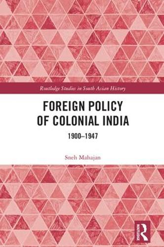 Бумажная книга «Foreign Policy of Colonial India: 1900–1947», автор Снех Махаджан - фото №1