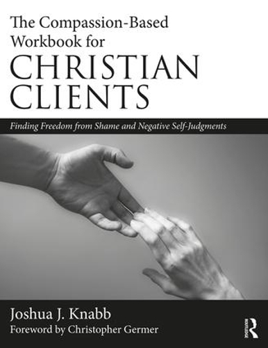 Бумажная книга «The Compassion-Based Workbook for Christian Clients: Finding Freedom from Shame and Negative Self-Judgments», автор Джошуа Дж. Кнабб - фото №1