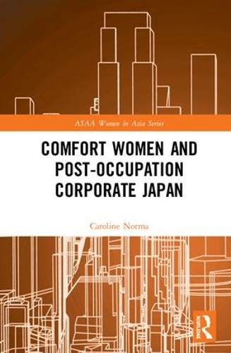 Бумажная книга «Comfort Women and Post-Occupation Corporate Japan», автор Каролина Норма - фото №1