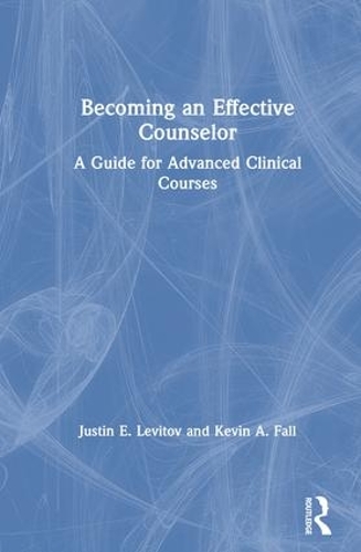 Бумажная книга «Becoming an Effective Counselor: A Guide for Advanced Clinical Courses», авторов Джастин Е. Левитов, Кевин А. Фолл - фото №1