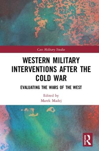 Бумажная книга «Western Military Interventions After The Cold War: Evaluating the Wars of the West» - фото №1