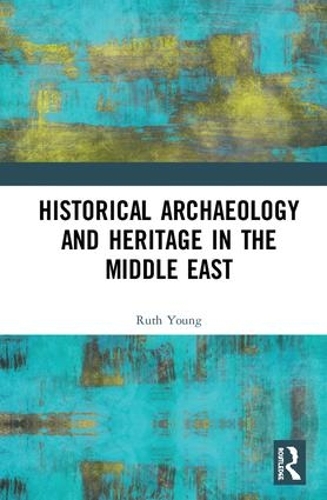 Бумажная книга «Historical Archaeology and Heritage in the Middle East», автор Рут Янг - фото №1