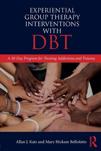 Бумажная книга «Experiential Group Therapy Interventions with DBT: A 30-Day Program for Treating Addictions and Trauma», авторов Аллан Дж. Кац, Мэри Хикам Беллофатто - фото №1
