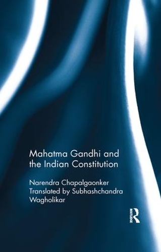 Бумажная книга «Mahatma Gandhi and the Indian Constitution», автор Нарендра Чапалгаонкер - фото №1