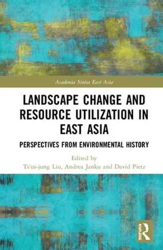 Бумажная книга «Landscape Change and Resource Utilization in East Asia: Perspectives from Environmental History» - фото №1