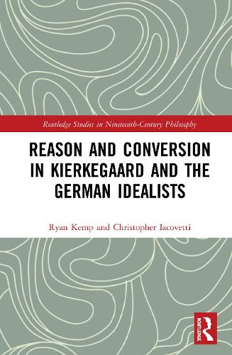 Бумажная книга «Reason and Conversion in Kierkegaard and the German Idealists», авторов Кристофер Яковетти, Райан Кемп - фото №1