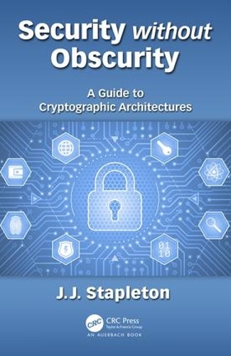 [object Object] «Security without Obscurity: A Guide to Cryptographic Architectures», автор Джефф Степлтон - фото №1
