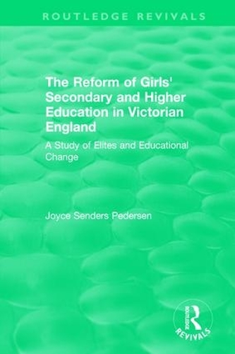 Бумажная книга «The Reform of Girls' Secondary and Higher Education in Victorian England: A Study of Elites and Educational Change» - фото №1