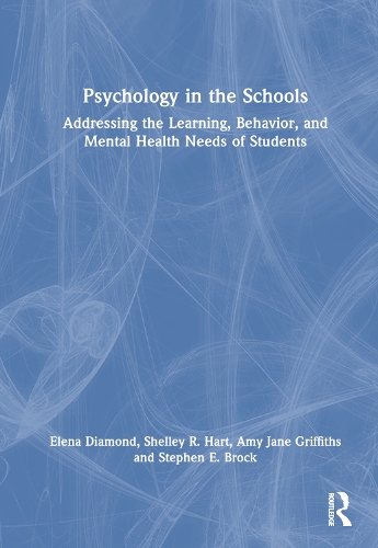 Бумажная книга «Psychology in the Schools: Addressing the Learning, Behavior, and Mental Health Needs of Students», авторов Эми Джейн Гриффитс, Елена Даймонд, Шелли Р. Харт, Стивен Е. Брок - фото №1