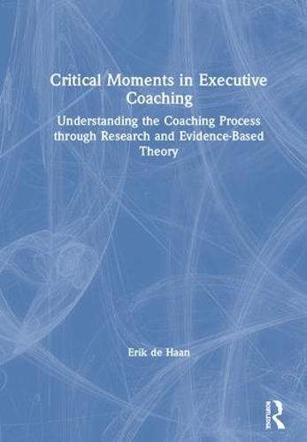 Паперова книга «Critical Moments in Executive Coaching: Understanding the Coaching Process through Research and Evidence-Based Theory», автор Ерік де Хаан - фото №1
