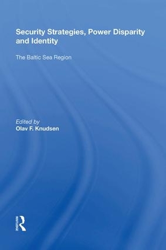 Бумажная книга «Security Strategies, Power Disparity and Identity: The Baltic Sea Region» - фото №1