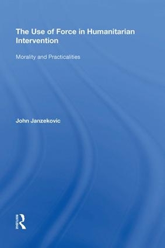 Бумажная книга «The Use of Force in Humanitarian Intervention: Morality and Practicalities», автор Джон Янзекович - фото №1