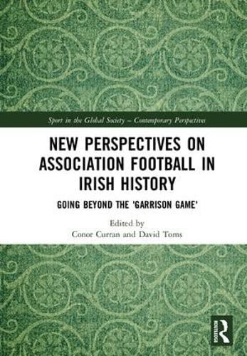 Бумажная книга «New Perspectives on Association Football in Irish History: Going beyond the 'Garrison Game'» - фото №1