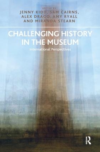 Бумажная книга «Challenging History in the Museum: International Perspectives», авторов Алекс Драго, Эми Райалл, Дженни Кидд, Сэм Кэрнс - фото №1