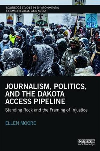 Бумажная книга «Journalism, Politics, and the Dakota Access Pipeline: Standing Rock and the Framing of Injustice», автор Эллен Мур - фото №1