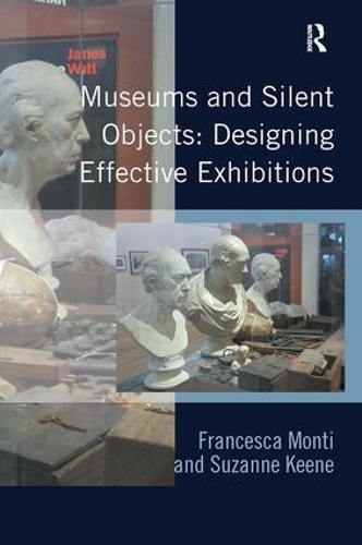 Бумажная книга «Museums and Silent Objects: Designing Effective Exhibitions», авторов Франческа Монти, Сюзанна Кин - фото №1