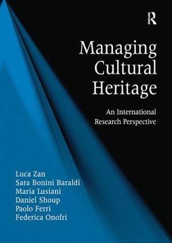Паперова книга «Managing Cultural Heritage: An International Research Perspective», авторів Даніель Шуп, Федеріка Онофрі, Лука Зан, Марія Лузіані, Паоло Феррі, Сара Боніні Баральді - фото №1