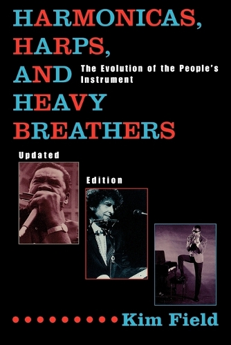 Паперова книга «Harmonicas, Harps and Heavy Breathers: The Evolution of the People's Instrument», автор Кім Філд - фото №1