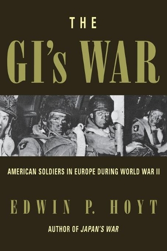 Бумажная книга «The GI's War: American Soldiers in Europe During World War II», автор Эдвин П. Хойт - фото №1