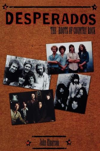 Бумажная книга «Desperados: The Roots of Country Rock», автор Джон Эйнарсон - фото №1