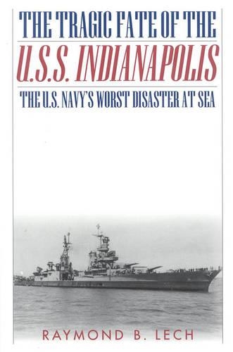 Бумажная книга «The Tragic Fate of the U.S.S. Indianapolis: The U.S. Navy's Worst Disaster at Sea», автор Раймонд Б. Лех - фото №1
