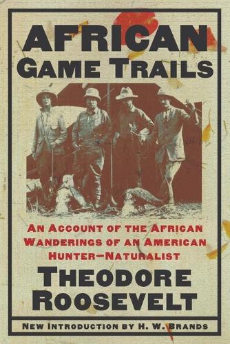 Бумажная книга «African Game Trails: An Account of the African Wanderings of an American Hunter-Natrualist», автор Теодор Рузвельт - фото №1