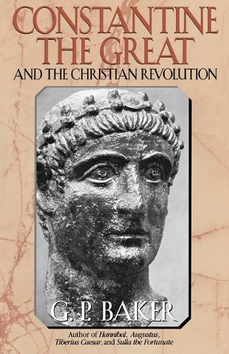 Паперова книга «Constantine the Great: And the Christian Revolution», автор Г. П. Бейкер - фото №1