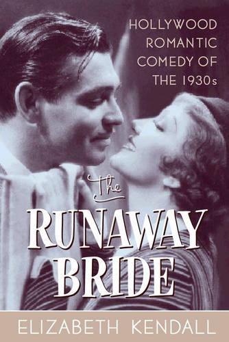 Бумажная книга «The Runaway Bride: Hollywood Romantic Comedy of the 1930s», автор Элизабет Кендалл - фото №1