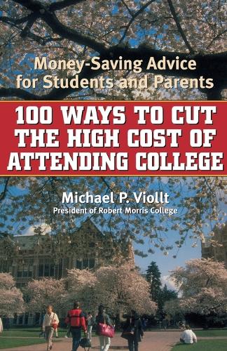 Бумажная книга «100 Ways to Cut the High Cost of Attending College: Money-Saving Advice for Students and Parents», автор Майкл П. Виолт - фото №1