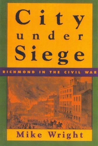Паперова книга «City Under Siege: Richmond in the Civil War», автор Майк Райт - фото №1