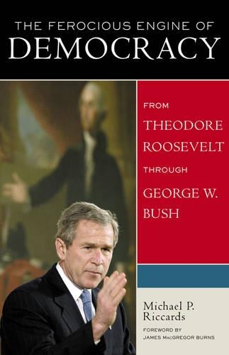 Бумажная книга «The Ferocious Engine of Democracy, Updated: From Theodore Roosevelt through George W. Bush», автор Майкл П. Риккардс - фото №1