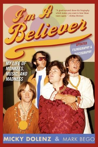 Бумажная книга «I'm a Believer: My Life of Monkees, Music, and Madness», авторов Марк Бего, Микки Доленц - фото №1