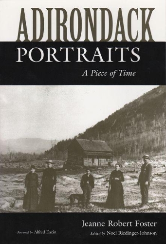 Паперова книга «Adirondack Portraits: A Piece of Time», авторів Жанна Роберт Фостер, Ноель Рідінґер-Джонсон - фото №1