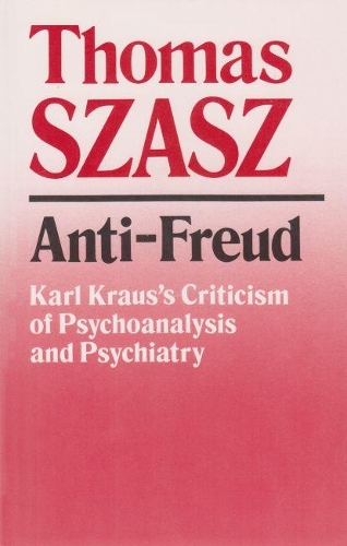 Бумажная книга «Anti-Freud: Karl Kraus's Criticism of Psycho-analysis and Psychiatry», автор Томас Саш - фото №1
