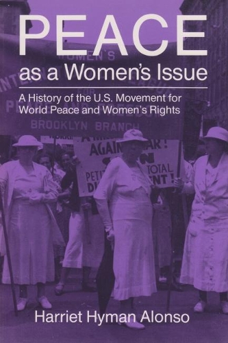 Бумажная книга «Peace as a Woman's Issue: A History of the U.S. Movement for World Peace and Women’s Rights», автор Гарриет Хайман Алонсо - фото №1