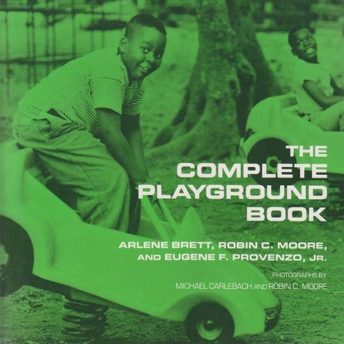 Паперова книга «The Complete Playground Book», авторів Арлін Бретт, Юджин Ф. Провенцо-молодший, Робін К. Мур - фото №1