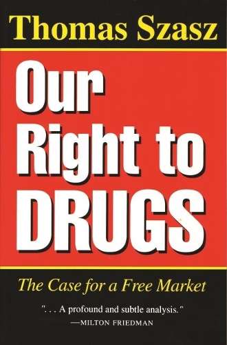 Паперова книга «Our Right to Drugs: The Case for a Free Market», автор Томас Саш - фото №1