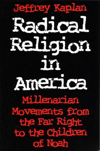 Бумажная книга «Radical Religion in America: Millenarian Movements from the Far Right to the Children of Noah», автор Джеффри Каплан - фото №1
