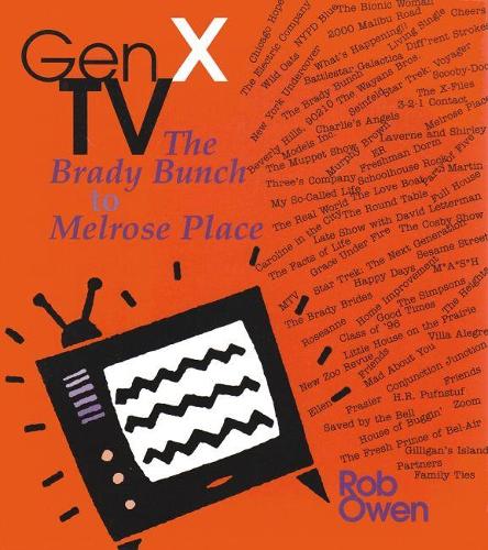 Бумажная книга «Gen X TV: The Brady Bunch to Melrose Place», автор Роб Оуэн - фото №1