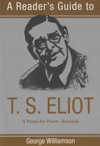 Бумажная книга «Reader's Guide to T.S. Eliot: A Poem by Poem Analysis», автор Джордж Уильямсон - фото №1