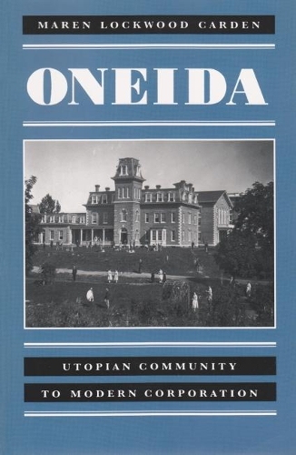 Бумажная книга «Oneida: Utopian Community to Modern Corporation», автор Марен Локвуд Карден - фото №1