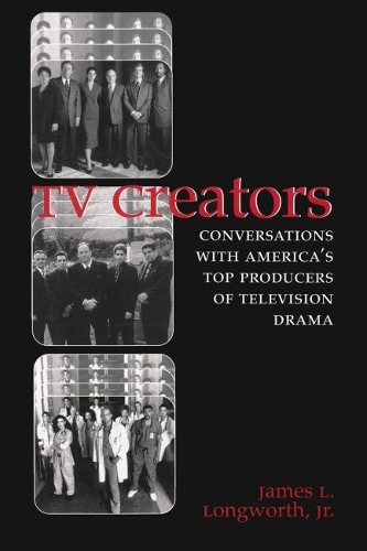 Бумажная книга «TV Creators: Conversations with America's Top Producers of Television Drama», автор Джеймс Л. Лонгворт - фото №1